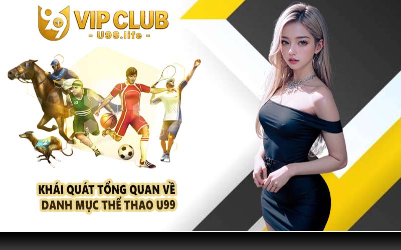 Khái quát tổng quan về danh mục thể thao U99
