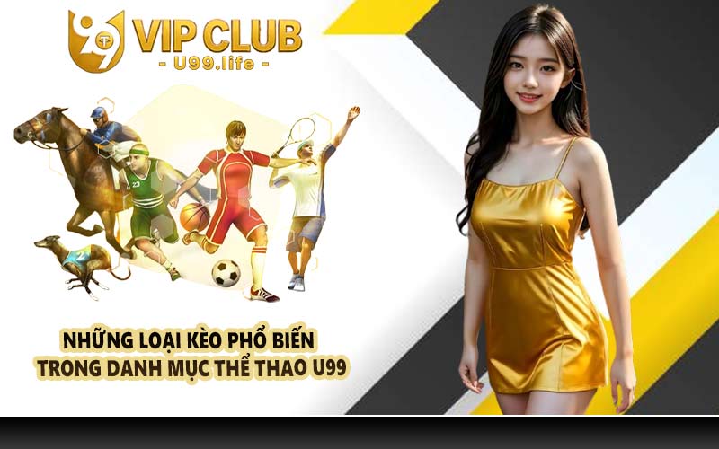 Những loại kèo phổ biến trong danh mục thể thao U99