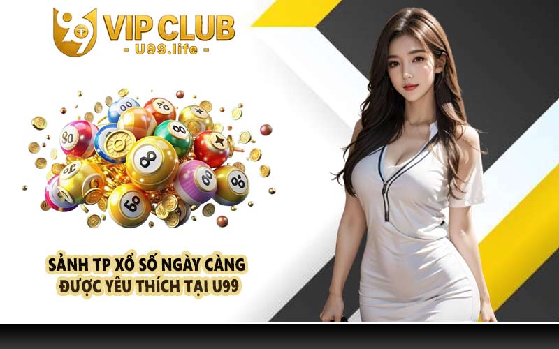 Sảnh TP xổ số ngày càng được yêu thích tại U99